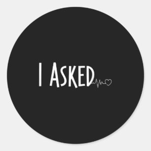 I Asked Groomsmen Proposal Couple Matching Engagem Classic Round Sticker