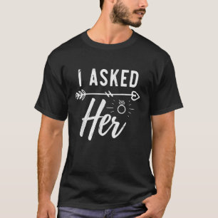 I Asked Her Engagement Reveal Newly Engaged T-Shirt