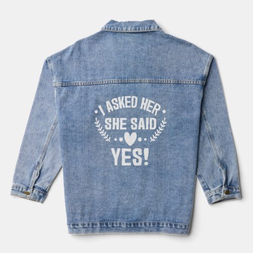 I Asked Her She Said Yes Engagement Announcement  Denim Jacket