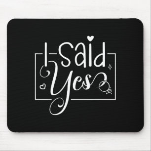 I Asked I Said Yes Engagement Reveal Announcement Mouse Pad