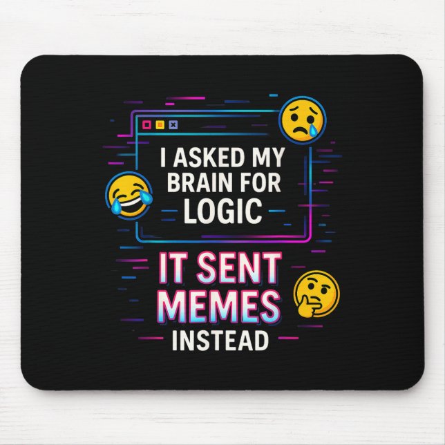 I Asked My Brain For Logic  Mouse Pad (Front)