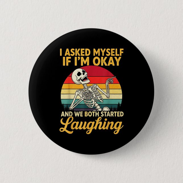I Asked Myself If I'm Okay And We Both Started Lau Button (Front)