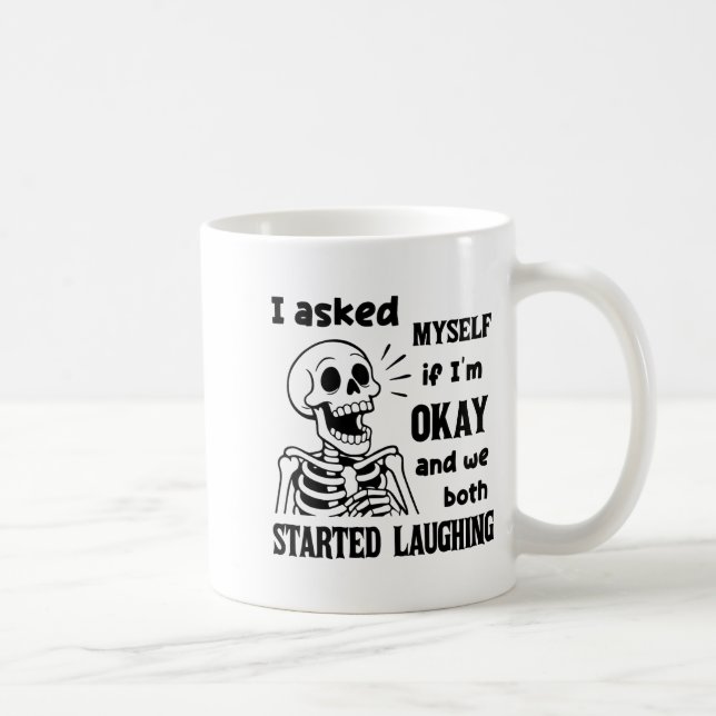 I Asked Myself If I'm Okay And We Both Started Lau Coffee Mug (Right)