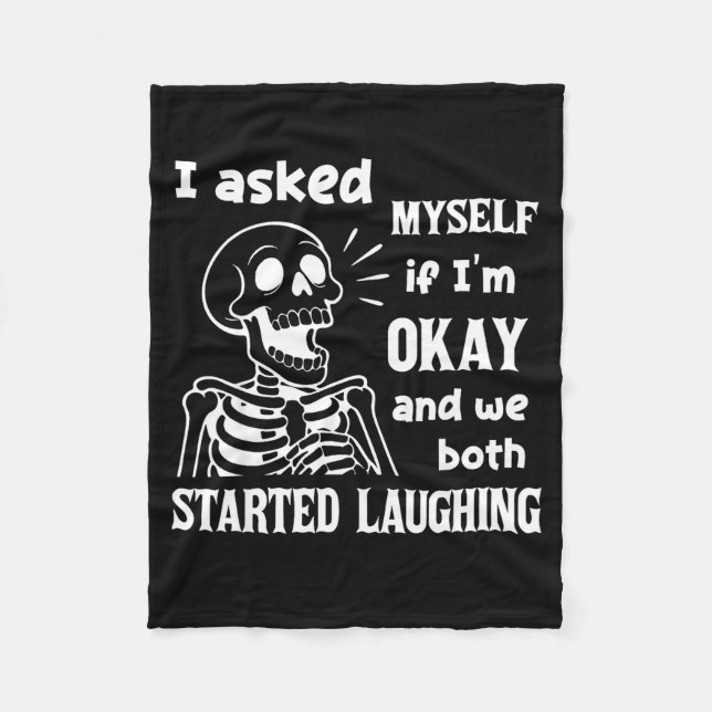 I Asked Myself If I'm Okay And We Both Started Lau Fleece Blanket (Front)