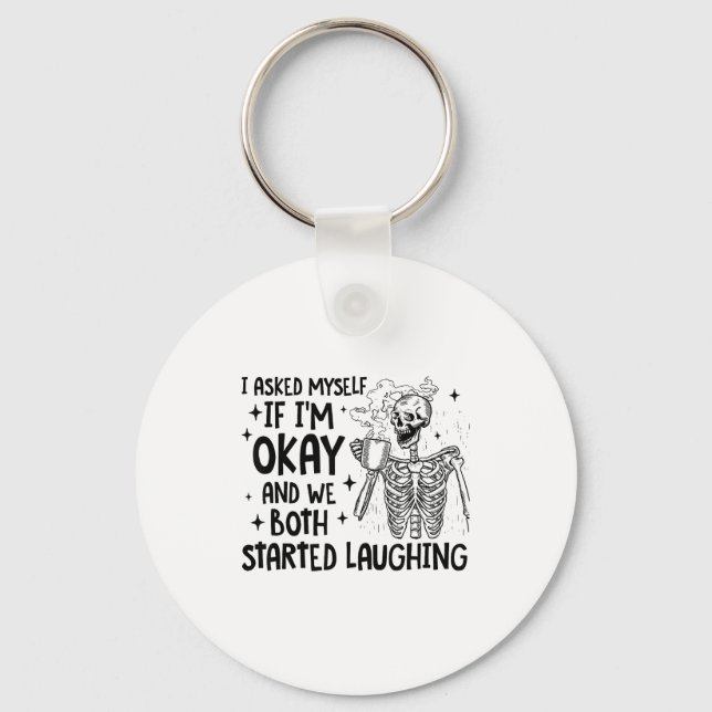 I Asked Myself If I'm Okay And We Both Started Lau Keychain (Front)