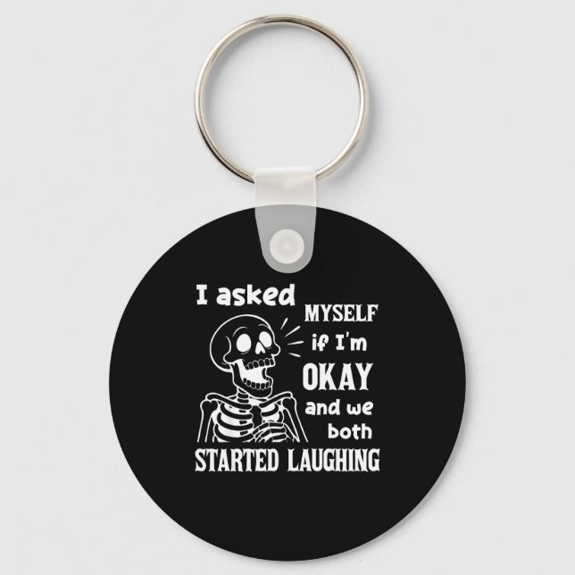 I Asked Myself If I'm Okay And We Both Started Lau Keychain (Front)