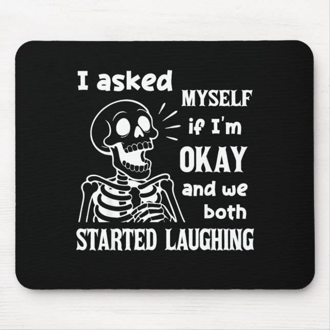 I Asked Myself If I'm Okay And We Both Started Lau Mouse Pad (Front)