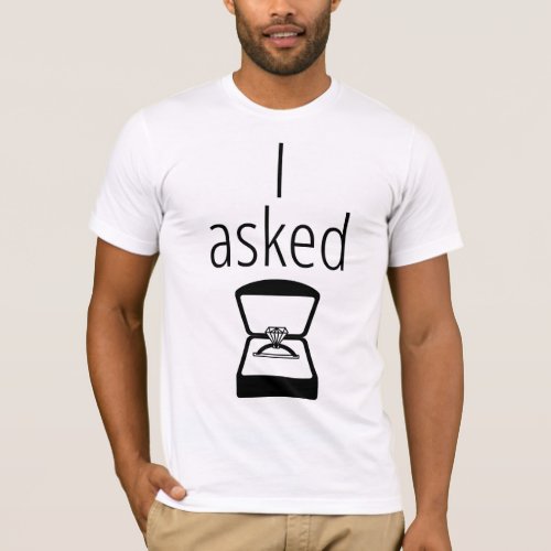 I Asked T_shirt Engaged  Engagement Couples Tee