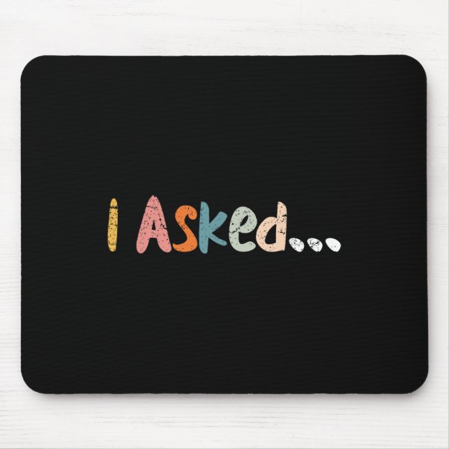 I Asked Wedding Groom Fiance Future Mr Engaged Eng Mouse Pad (Front)