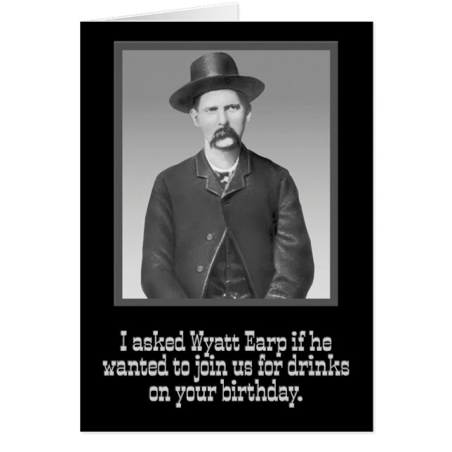 “I Asked Wyatt Earp” Funny Wild-West Birthday (Front)