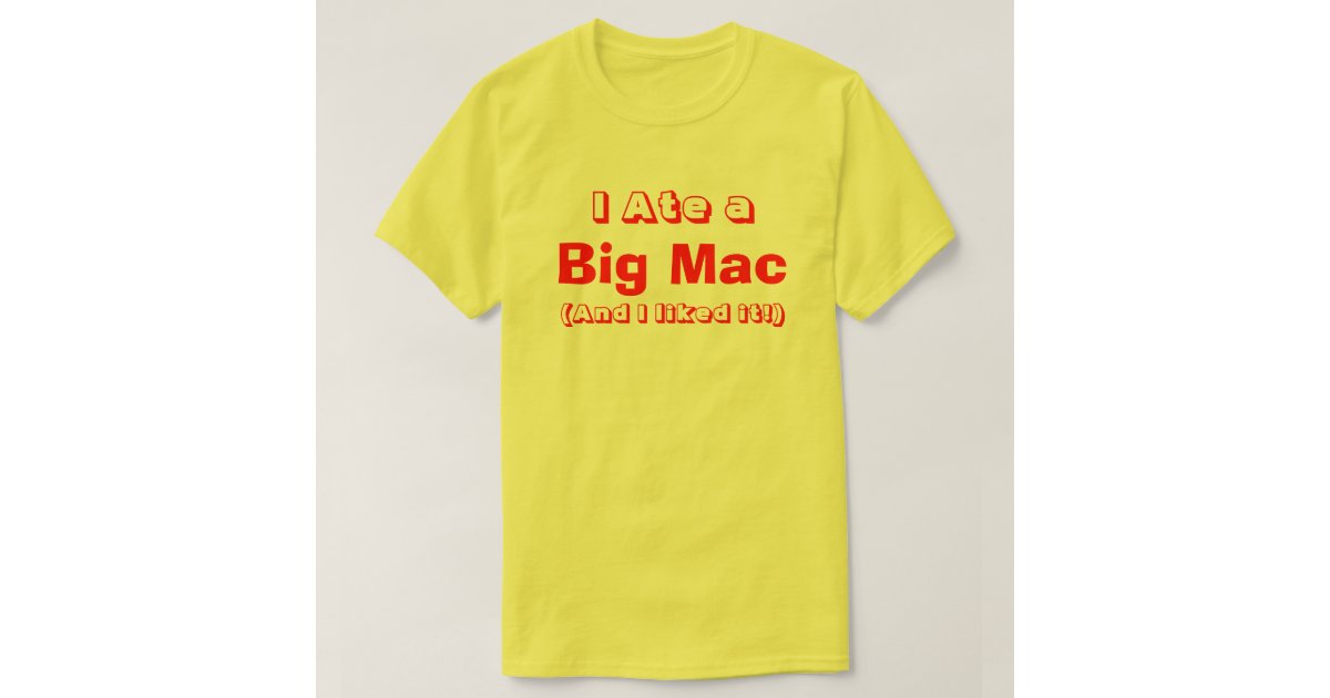 I Ate a Big Mac TShirt (Men) Zazzle