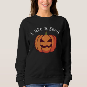 I ate a pumpkin seed halloween expecting mom  preg sweatshirt