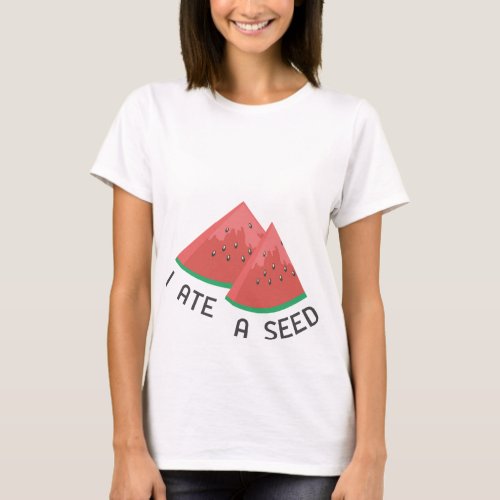 I Ate A Seed Maternity T_Shirt