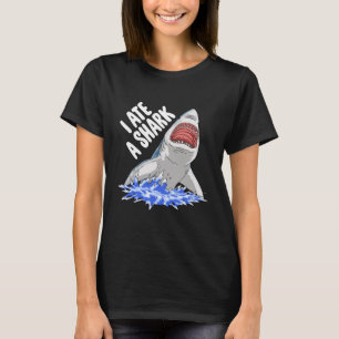 I Ate A Shark Funny Celebration Happy T-Shirt