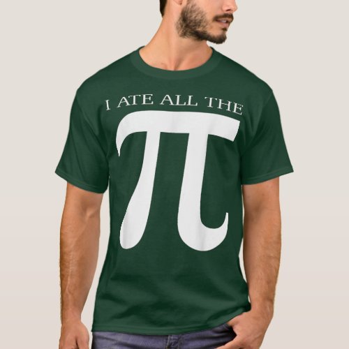 I Ate All the Pi Funny Number Symbol Math Science  T_Shirt