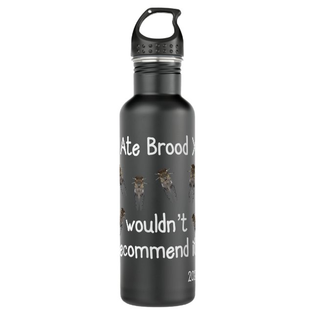 I Ate Brood X Cicadas  Funny Cicada Apparel Stainless Steel Water Bottle (Front)