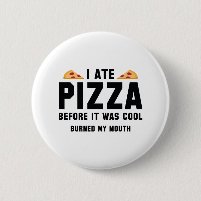 I Ate Pizza Before It Was Cool Button (Front)