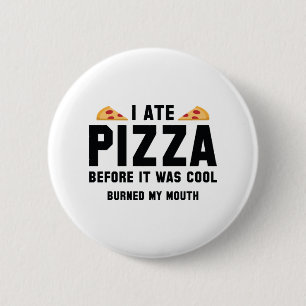 I Ate Pizza Before It Was Cool Button