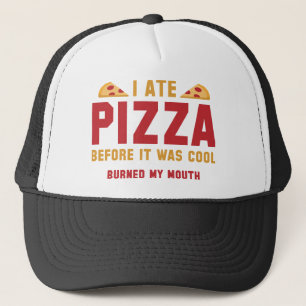 I Ate Pizza Before It Was Cool Trucker Hat