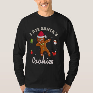 I Ate Santa S Cookies Funny Christmas Holiday Part T-Shirt