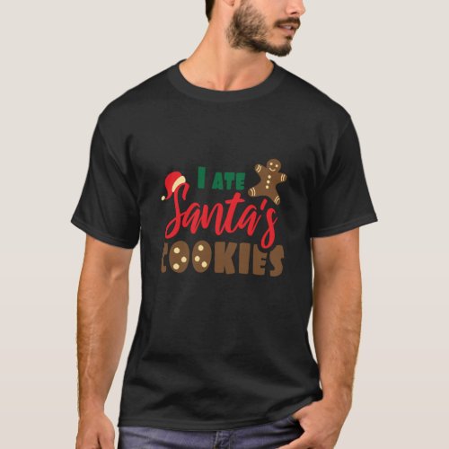 I ate Santas cookies T_Shirt