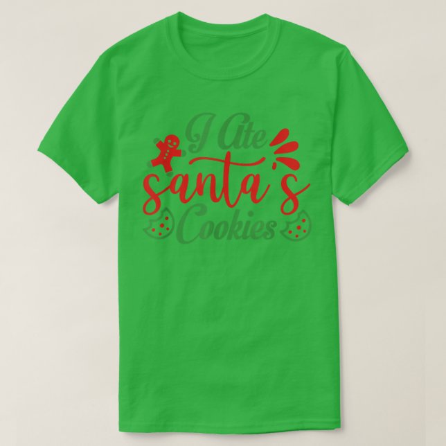 I Ate Santa's Cookies Ugly Xmas Ugly Christmas  T-Shirt (Design Front)