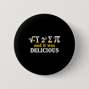I Ate Some Pie And It Was Delicious Funny Pi Day M Button