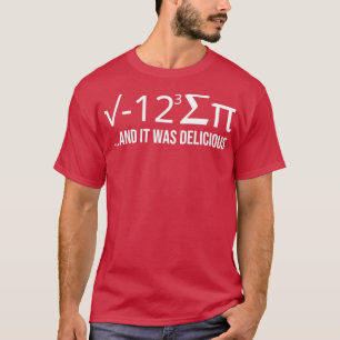 I Ate Some Pie And It Was Delicious I Ate Some Pi  T-Shirt
