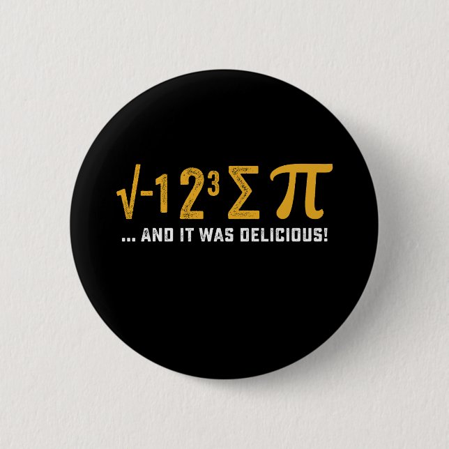 I Ate Some Pie And It Was Delicious Pi Day Math Button (Front)