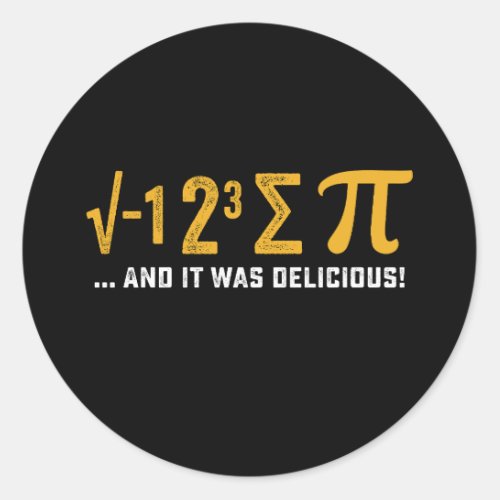 I Ate Some Pie And It Was Delicious Pi Day Math Classic Round Sticker