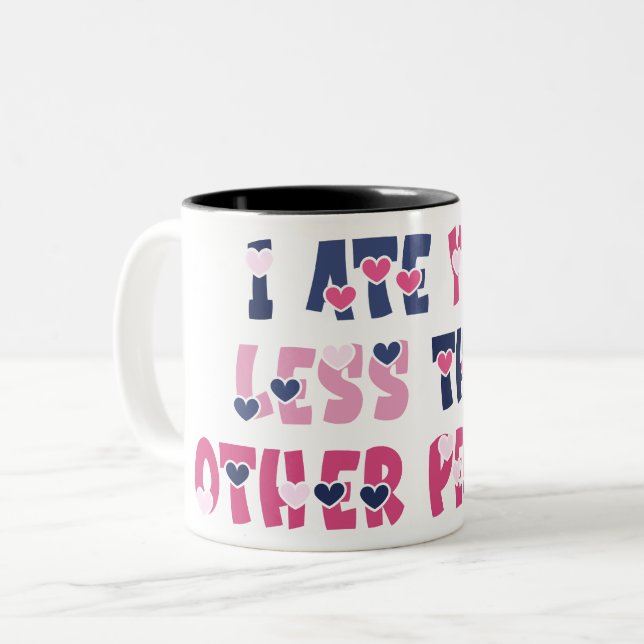I ate you Less Then Other people Two-Tone Coffee Mug (Front Left)