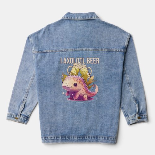 I Axolotl Beer Drinker Mexican Walking Fish Alcoho Denim Jacket