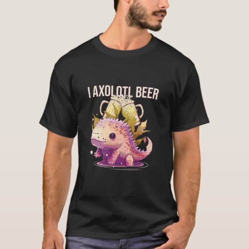I Axolotl Beer Drinker Mexican Walking Fish Alcoho T_Shirt