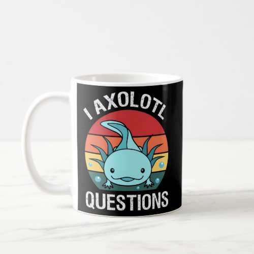 I Axolotl Question For Axolotl Coffee Mug