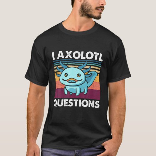 I Axolotl Question Kid Funny Cute Axolotl T_Shirt