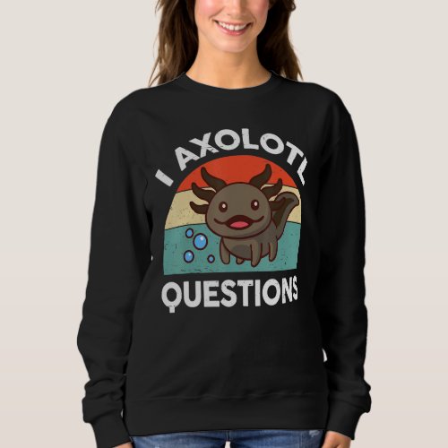 I Axolotl Question Kid Salamander Vintage Funny Cu Sweatshirt