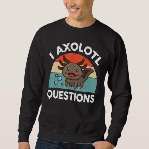 I Axolotl Question Kid Salamander Vintage Funny Cu Sweatshirt