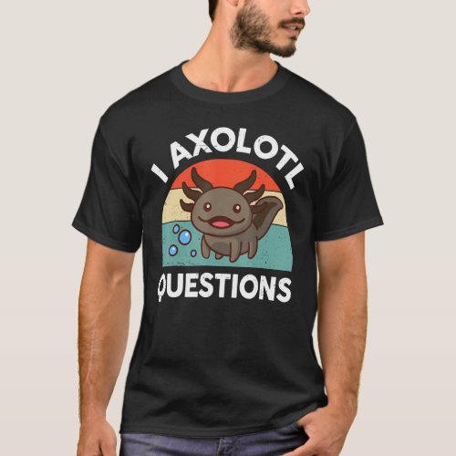I Axolotl Question Kid Salamander Vintage Funny Cu T_Shirt