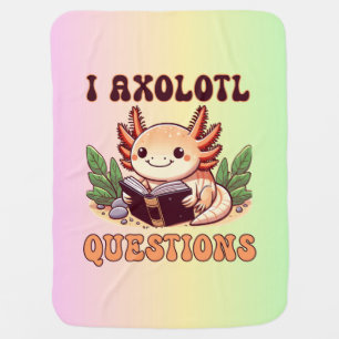 I Axolotl Questions Adults Kids Boys Girls Funny Baby Blanket