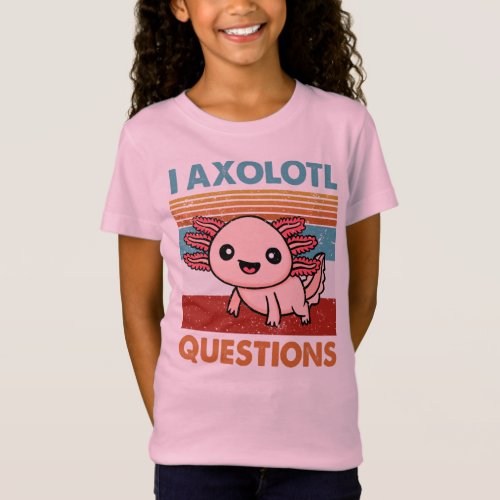 I Axolotl Questions Axolotl Lover Gift T_Shirt