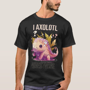 I Axolotl Questions Axolotl Whisperer Mexican Walk T-Shirt
