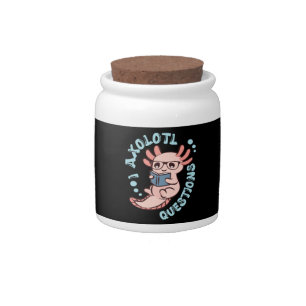 I Axolotl Questions Candy Jar