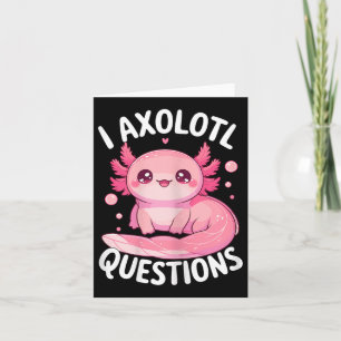I Axolotl Questions Card