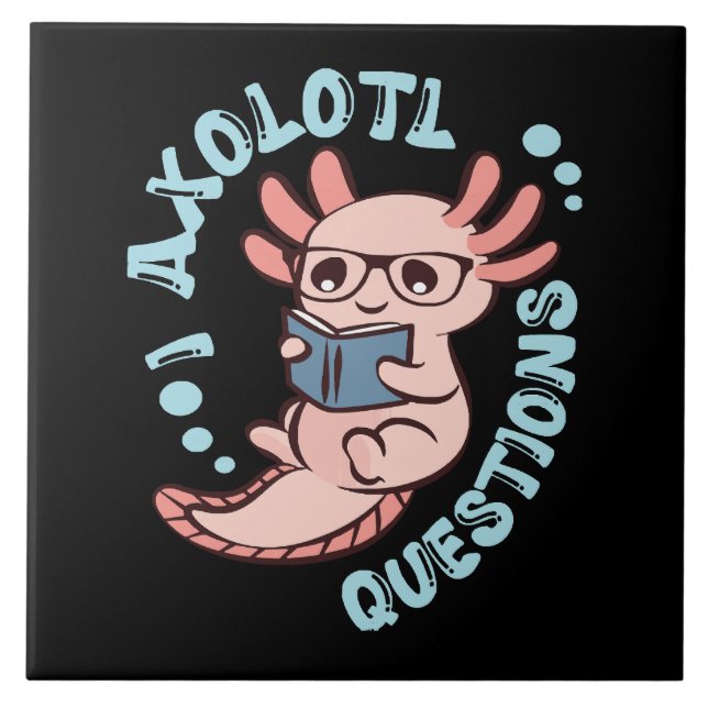 I Axolotl Questions Ceramic Tile (Front)