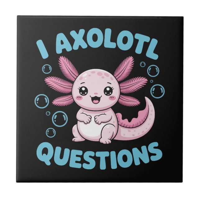 I Axolotl Questions Ceramic Tile (Front)