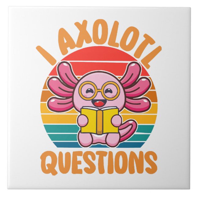 I Axolotl Questions Ceramic Tile (Front)