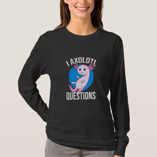 I Axolotl Questions   Cute Axolotl Kids  1  T_Shirt