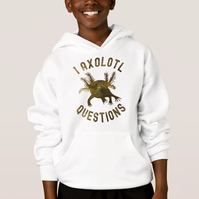 I Axolotl Questions, Cute Funny Axolotl Hoodie (Front)