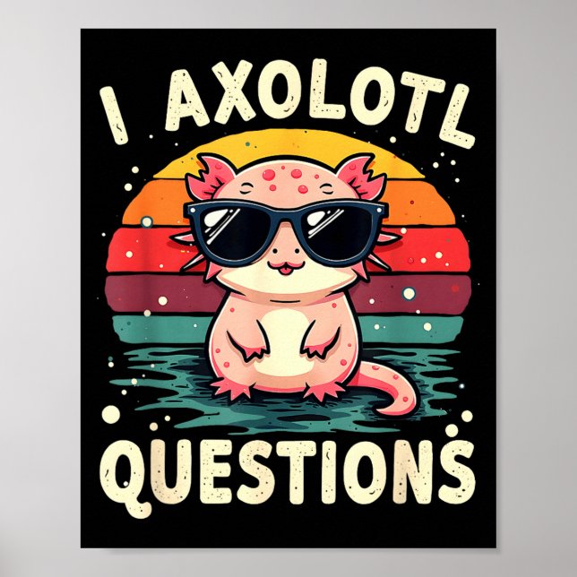 I Axolotl Questions Cute Funny Retro Sunset Design Poster (Front)
