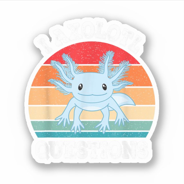 I Axolotl Questions Cute Retro Funny Axolotl Sticker (Front)